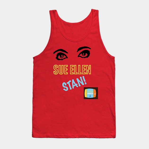 Sue Ellen STAN! Tank Top by The Ewing Barbecue